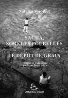 Couverture du livre « Sacha, sors les poubelles ; Le dépôt de grain » de Natalka Vorojbyt aux éditions Espace D'un Instant