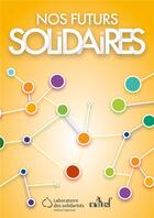 Couverture du livre « Nos futurs solidaires » de Ariel Kyrou et Collectif aux éditions Actusf