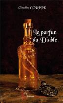 Couverture du livre « Le parfum du diable » de Claudine Couppe aux éditions Editions Encre Rouge