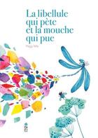 Couverture du livre « La libellule qui pete et la mouche qui pue » de Peggy Nille aux éditions Saltimbanque