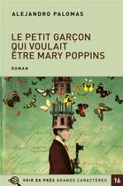 Couverture du livre « Le petit garçon qui voulait être Mary Poppins » de Alejandro Palomas aux éditions Voir De Pres