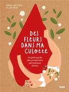 Couverture du livre « Des fleurs dans ma culotte : la révolution des utérus pour des menstruations écolos » de Sophie Lariviere et Lisa Masse aux éditions Kiwi