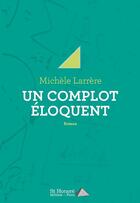 Couverture du livre « Un complot eloquent » de Larrere Michele aux éditions Saint Honore Editions