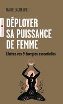 Couverture du livre « Déployer sa puissance de femme : libérez vos 9 énergies essentielles » de Marie-Laure Will aux éditions Eyrolles