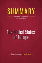 Couverture du livre « Summary: The United States of Europe : Review and Analysis of T. R. Reid's Book » de Businessnews Publish aux éditions Political Book Summaries