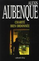 Couverture du livre « Charité bien ordonnée » de Alexis Aubenque aux éditions Calmann-levy