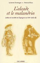 Couverture du livre « Justice et société en Espagne au XVII siècle t.1 ; l'alcade et le malandrin » de Lucienne Domergue et Antonio Risco aux éditions Ophrys