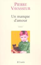 Couverture du livre « Un manque d'amour » de Pierre Vavasseur aux éditions Lattes