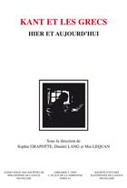 Couverture du livre « Kant et les Grecs : hier et aujourd'hui » de Sophie Grapotte et Dimitri Lang et Mai Lequan aux éditions Vrin