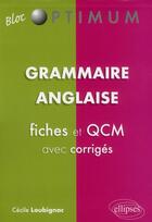 Couverture du livre « Grammaire anglaise : fiches et exercices » de Cecile Loubignac aux éditions Ellipses