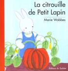 Couverture du livre « La Citrouille De Petit Lapin » de Marie Wabbes aux éditions Le Sorbier