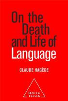 Couverture du livre « On the death and life of langage » de Claude Hagége aux éditions Odile Jacob