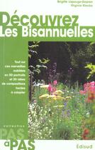 Couverture du livre « Decouvrez les bisannuelles - tout sur ces merveilles oubliees en 50 portraits et 20 idees de composi » de Lapouge-Dejean B. aux éditions Edisud