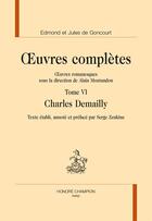 Couverture du livre « Oeuvres complètes t.6 ; Charles Demailly » de Edmond De Goncourt et Jules De Goncourt aux éditions Honore Champion