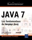 Couverture du livre « Java 7 ; les fondamentaux du langage Java » de Thierry Groussard aux éditions Eni