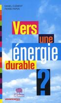 Couverture du livre « Vers une énergie durable ? » de Pierre Papon et Daniel Clement aux éditions Le Pommier