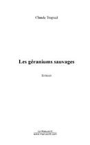 Couverture du livre « Les géraniums sauvages » de Claude Trapied aux éditions Le Manuscrit