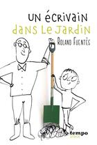 Couverture du livre « Un écrivain dans le jardin » de Roland Fuentes aux éditions Syros