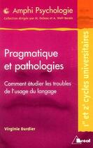 Couverture du livre « Pragmatique et pathologies » de Virginie Dardier aux éditions Breal