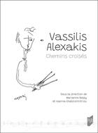 Couverture du livre « Vassilis Alexakis : chemins croisés » de Collectif et Marianne Bessy et Ioanna Chatzidimitriou aux éditions Pu De Rennes