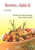 Couverture du livre « Recettes à faible IG ; contrôler votre indice glycémique » de Carole Nitsche aux éditions First