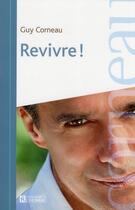 Couverture du livre « Revivre ! » de Guy Corneau aux éditions Editions De L'homme