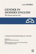 Couverture du livre « Gender in modern english : the system and its uses » de Lori Morris aux éditions Presses De L'universite De Laval