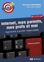 Couverture du livre « Internet, mes parents, mes profs et moi ; apprendre à surfer responsable » de Christophe Butstraen aux éditions De Boeck