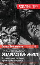 Couverture du livre « Les manifestations de la place Tian'anmen : un mouvement pacifique réprimé dans la violence » de Ines Glogowski aux éditions 50minutes.fr