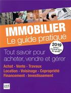 Couverture du livre « Immobilier le guide pratique (édition 2019) » de  aux éditions Prat Editions