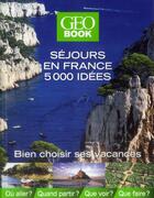 Couverture du livre « GEOBOOK ; séjours en France ; 5000 idées » de  aux éditions Geo