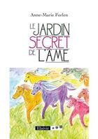 Couverture du livre « Le jardin secret de l'âme » de Anne-Marie Forlen aux éditions Elzevir