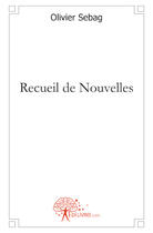 Couverture du livre « Recueil de nouvelles » de Olivier Sebag aux éditions Edilivre