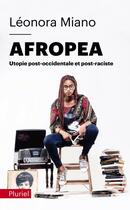 Couverture du livre « Afropea : utopie post-occidentale et post-raciste » de Leonora Miano aux éditions Pluriel