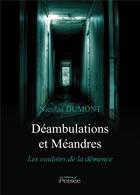 Couverture du livre « Déambulations et méandres ; les couloirs de la démence » de Nicolas Dumont aux éditions Persee