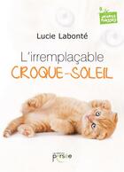 Couverture du livre « L'irremplaçable croque-soleil » de Lucie Labonte aux éditions Persee