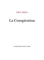 Couverture du livre « La Conspiration » de Paul Nizan aux éditions La Republique Des Lettres