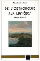 Couverture du livre « De l'orthodoxie aux lumieres: geneve, 1670-1737 » de Pitassi M C. aux éditions Labor Et Fides