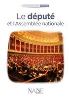 Couverture du livre « Le député et l'Assemblée nationale » de Arnaud Salvini aux éditions Nane