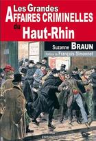 Couverture du livre « Les grandes affaires criminelles du Haut-Rhin » de Braun S aux éditions De Boree