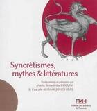Couverture du livre « Syncrétismes, mythes et littératures » de Pascale Auraix-Jonchiere aux éditions Pu De Clermont Ferrand