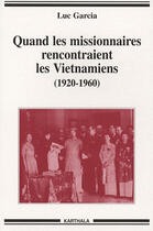 Couverture du livre « Quand les missionnaires rencontraient les vietnamiens (1920-1960) » de Luc Garcia aux éditions Karthala