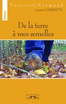 Couverture du livre « De la terre à mes semelles » de Laurent L'Hermitte aux éditions Charles Corlet