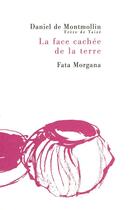 Couverture du livre « La face cachée de la terre » de Daniel De Montmollin aux éditions Fata Morgana