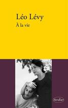 Couverture du livre « À la vie » de Leo Levy aux éditions Editions Verdier
