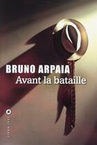 Couverture du livre « Avant la bataille » de Bruno Arpaia aux éditions Liana Levi