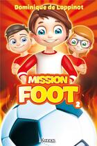 Couverture du livre « Mission foot Tome 2 : opération Phénix » de Dominique De Loppinot aux éditions Kennes Editions