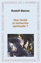 Couverture du livre « Que révèle la recherche spirituelle ? » de Rudolf Steiner aux éditions Anthroposophiques Romandes