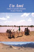 Couverture du livre « Un Ami : Contes et paroles nomades en pays Touareg » de Caroline-Sophie Meggle aux éditions 5 Sens