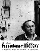 Couverture du livre « Pas seulement Brodsky : la culture russe en portraits et anecdotes » de Serguei Dovlatov et Marianna Volkova aux éditions La Baconniere